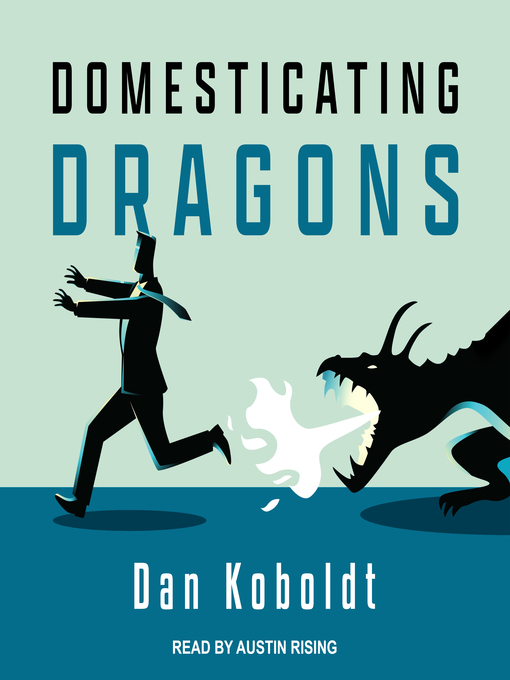 Title details for Domesticating Dragons by Dan Koboldt - Available